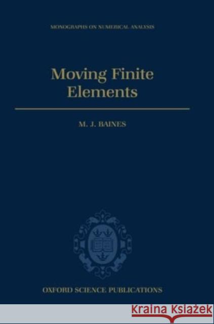 Moving Finite Elements Micael J. Baines M. J. Baines 9780198534679 Oxford University Press - książka