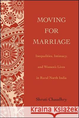 Moving for Marriage Chaudhry, Shruti 9781438485577 State University of New York Press - książka