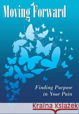 Moving Forward: Finding Purpose in Your Pain Angela Roberts Jones 9781512729597 WestBow Press - książka