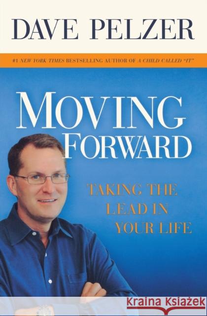 Moving Forward: Taking the Lead in Your Life Dave Pelzer 9781599950662 Center Street - książka