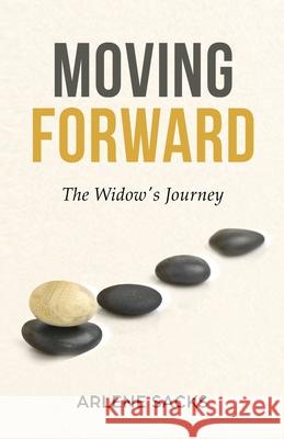 Moving Forward: The Widow's Journey Arlene Sacks 9781956470178 Redwood Publishing, LLC - książka