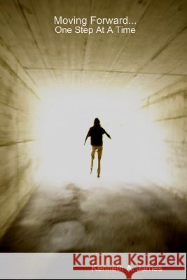 Moving Forward...One Step at A Time James, Kenneth 9781365250217 Lulu.com - książka