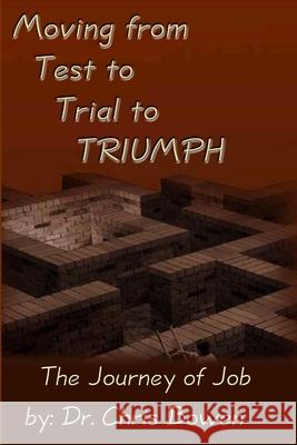 Moving from Test to Trial to TRIUMPH Pastor Chris Bowen 9781411681163 Lulu.com - książka