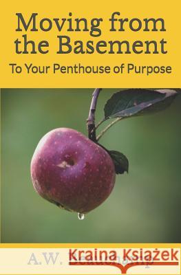Moving from the Basement: To Your Penthouse of Purpose Heather Pendley A. W. Beauchamp 9781791900335 Independently Published - książka