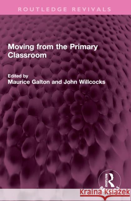 Moving from the Primary Classroom Maurice Galton John Willcocks 9781032421148 Routledge - książka