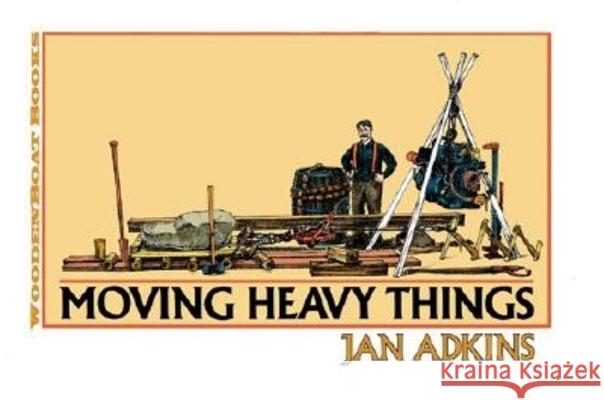 Moving Heavy Things Jan Adkins 9780937822821 Wooden Boat Publications - książka