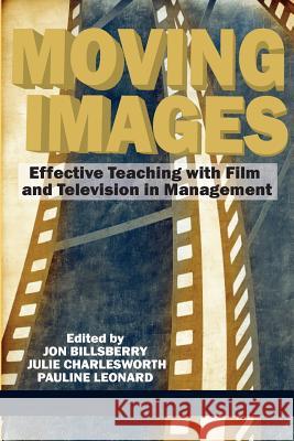 Moving Images: Effective Teaching with Film and Television in Management Billsberry, Jon 9781617358746  - książka