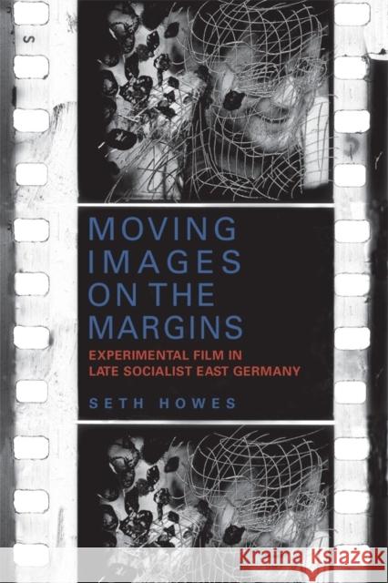 Moving Images on the Margins: Experimental Film in Late Socialist East Germany Seth Howes 9781640140684 Camden House (NY) - książka