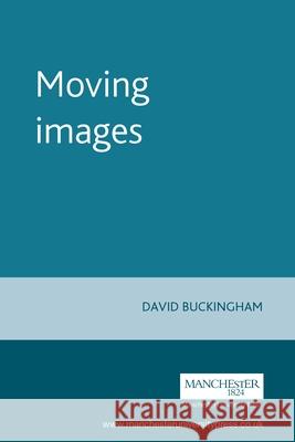 Moving Images: Understanding Children's Responses to Television Buckingham, David 9780719045967 Manchester University Press - książka