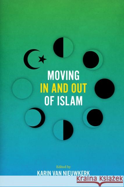 Moving In and Out of Islam Van Nieuwkerk, Karin 9781477317471 University of Texas Press - książka