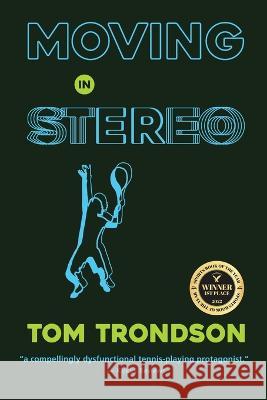 Moving in Stereo Tom Trondson 9781959770329 Calumet Editions - książka