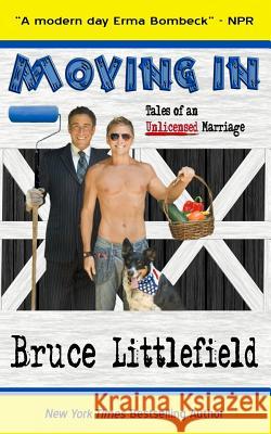 Moving In: Tales of an Unlicensed Marriage Littlefield, Bruce 9781480050815 Createspace - książka