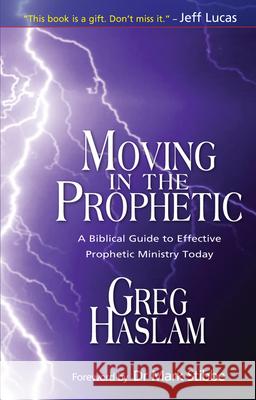 Moving in the Prophetic Greg Haslam 9781854248367 LION PUBLISHING PLC - książka