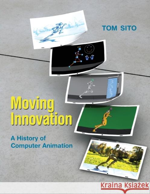 Moving Innovation: A History of Computer Animation Sito, Tom 9780262528405 John Wiley & Sons - książka