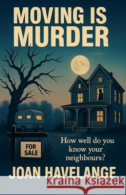 Moving is Murder Joan Havelange 9781998725069 Brown Wolf Publishing - książka