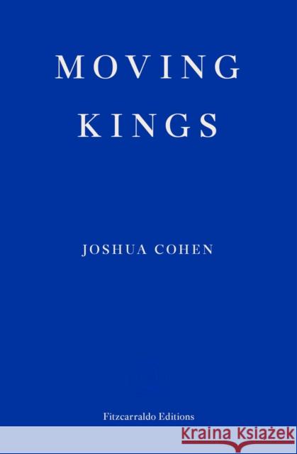 Moving Kings Joshua Cohen 9781910695494 Fitzcarraldo Editions - książka