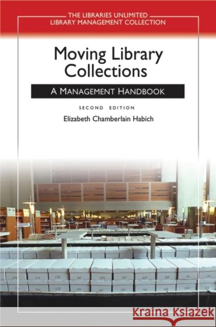 Moving Library Collections: A Management Handbook Habich, Elizabeth Chamberlain 9781591586708 Libraries Unlimited - książka