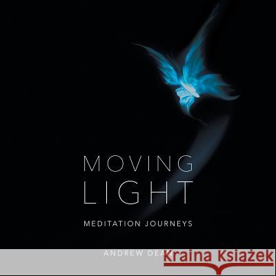 Moving Light: Meditation Journeys Andrew Dean 9781504309950 Balboa Press Au - książka
