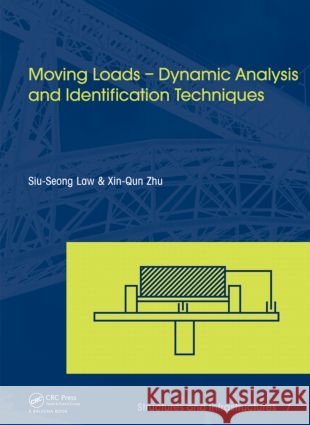 Moving Loads - Dynamic Analysis and Identification Techniques: Structures and Infrastructures Book Series, Vol. 8 Law, Siu-Seong 9780415878777 Taylor and Francis - książka