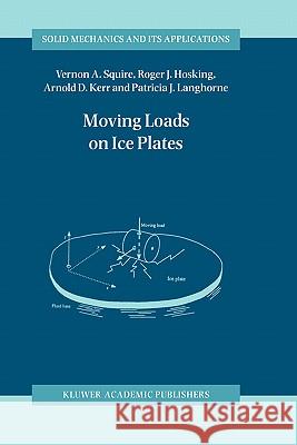 Moving Loads on Ice Plates V. a. Squire Roger J. Hosking Arnold D. Kerr 9780792339533 Kluwer Academic Publishers - książka