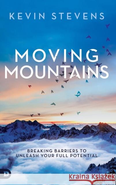 Moving Mountains Kevin Stevens   9780768412628 Destiny Image Incorporated - książka