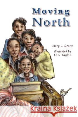 Moving North The Johnson Family in the Great Migration Mary J. Grant 9781735292304 Unique Connections Publishing Co. - książka