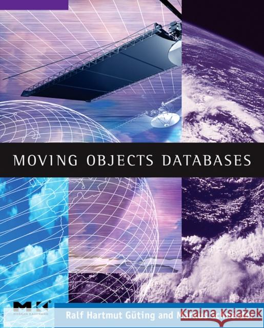 Moving Objects Databases Ralf Hartmut Guting Markus Schneider 9780120887996 Morgan Kaufmann Publishers - książka