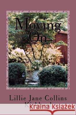 Moving On Collins Kirkland, Lillie Jane 9781984909442 Createspace Independent Publishing Platform - książka