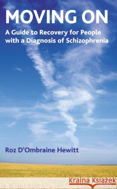 Moving On : A Guide to Good Health and Recovery for People with a Diagnosis of Schizophrenia Roz D'Ombraine Hewitt 9781855754423 Karnac Books - książka