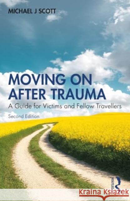 Moving on After Trauma: A Guide for Victims and Fellow Travellers Michael J. Scott 9781032583419 Routledge - książka