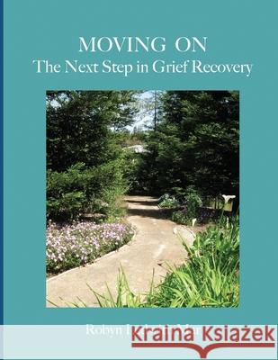 Moving On The Next Step in Grief Recovery Robyn Ledwith Mar 9781511629751 Createspace Independent Publishing Platform - książka