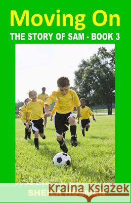 Moving On: The Story of Sam - Book 3 Hoeman, Sheila 9781539604877 Createspace Independent Publishing Platform - książka