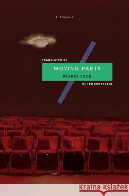 Moving Parts Prabda Yoon Mui Poopoksakul  9781911284185 Tilted Axis Press - książka