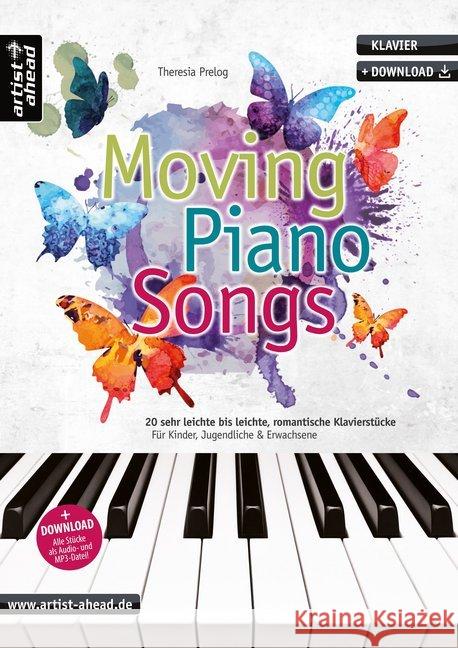 Moving Piano Songs : 20 sehr leichte bis leichte, romantische Klavierstücke für Kinder, Jugendliche & Erwachsene (inkl. Download) Prelog, Theresia 9783866421479 artist ahead - książka