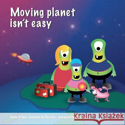 Moving planet isn't easy Trifan, Adela 9781481012911 Createspace - książka