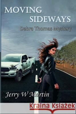 Moving Sideways: Debra Thomas Mystery Jerry W Martin 9798320780399 Independently Published - książka