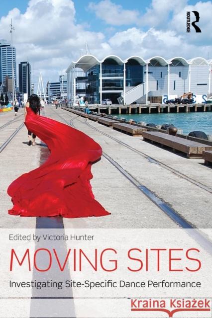 Moving Sites: Investigating Site-Specific Dance Performance Hunter, Victoria 9780415713252 Routledge - książka