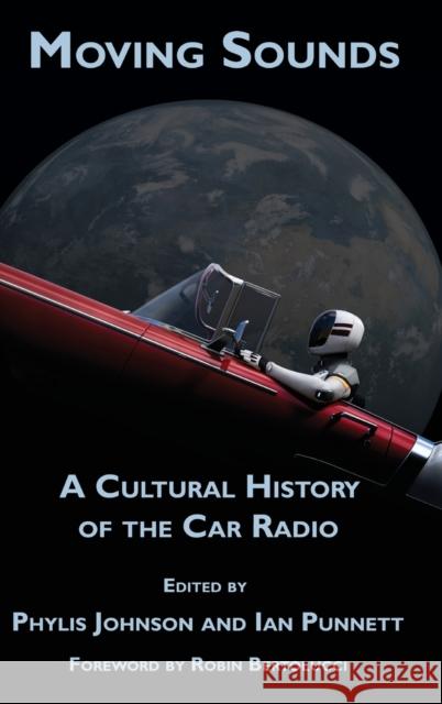 Moving Sounds: A Cultural History of the Car Radio Punnett, Ian 9781433157974 Peter Lang Inc., International Academic Publi - książka