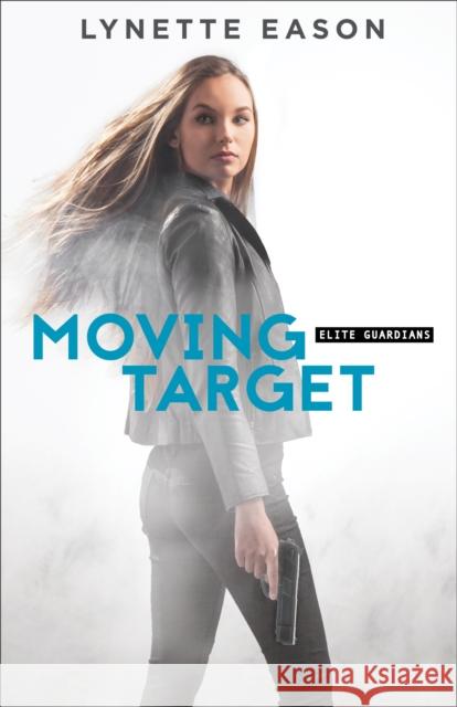 Moving Target Lynette Eason 9780800723248 Fleming H. Revell Company - książka