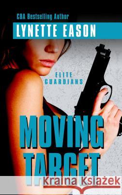 Moving Target Lynette Eason 9781410497192 Cengage Learning, Inc - książka