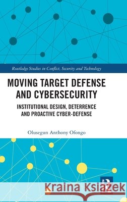 Moving Target Defense and Cybersecurity Olusegun Anthony Ofongo 9781041401650 Taylor & Francis Ltd - książka