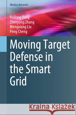Moving Target Defense in the Smart Grid Ruilong Deng Zhenyong Zhang Mengxiang Liu 9783031923777 Springer - książka