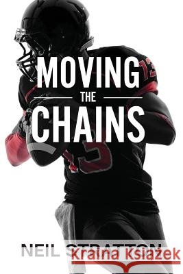 Moving the Chains: A Parent's Guide to the NFL Draft Process Neil Stratton 9780692190593 Neil Stratton - książka