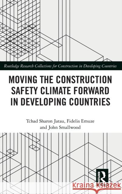 Moving the Construction Safety Climate Forward in Developing Countries Tchad Jatau Fidelis Emuze John Smallwood 9781032419220 Routledge - książka