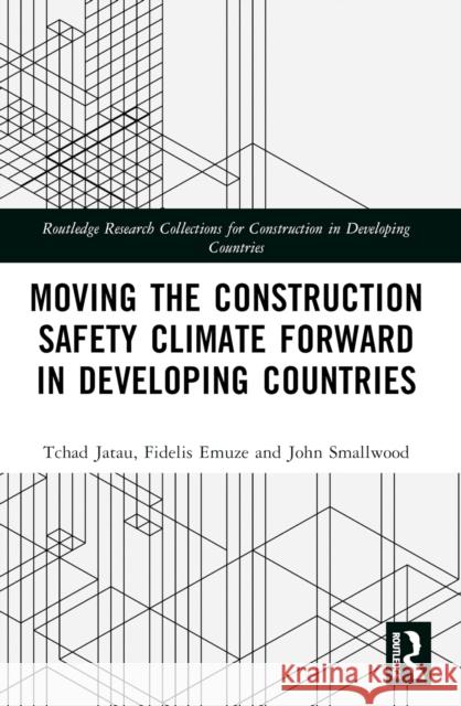 Moving the Construction Safety Climate Forward in Developing Countries John (Nelson Mandela Metropolitan University, South Africa) Smallwood 9781032421964 Routledge - książka