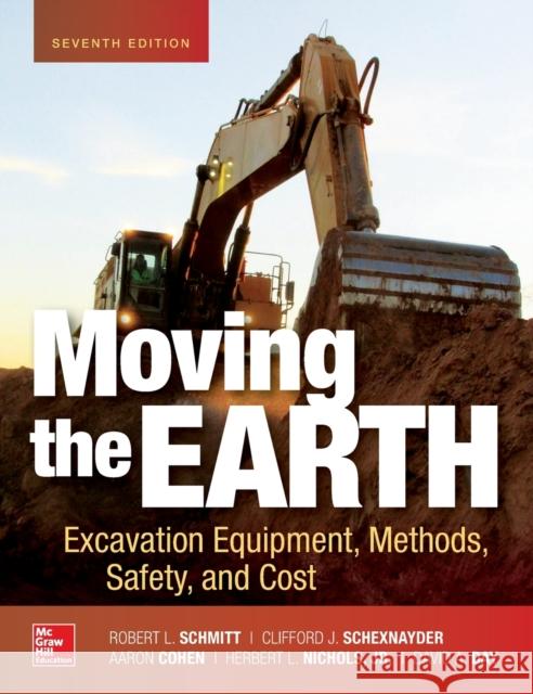 Moving the Earth: Excavation Equipment, Methods, Safety, and Cost, Seventh Edition Herbert Nichols David Day Robert Schmitt 9781260011647 McGraw-Hill Education - książka