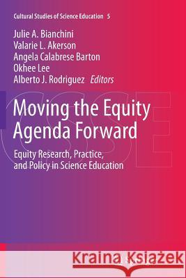 Moving the Equity Agenda Forward: Equity Research, Practice, and Policy in Science Education Bianchini, Julie A. 9789400797963 Springer - książka