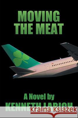 Moving the Meat Kenneth Labich 9781493198078 Xlibris Corporation - książka