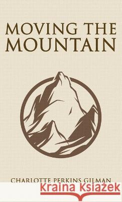 Moving the Mountain Charlotte Perkins Gilman 9781645941125 Suzeteo Enterprises - książka