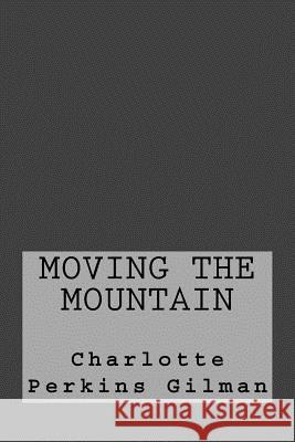 Moving the Mountain Charlotte Perkins Gilman Taylor Anderson 9781973981985 Createspace Independent Publishing Platform - książka